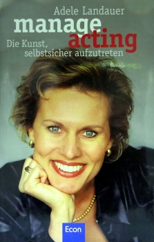 ManageActing - Die Kunst selbstsicher aufzutreten von Adele Landauer